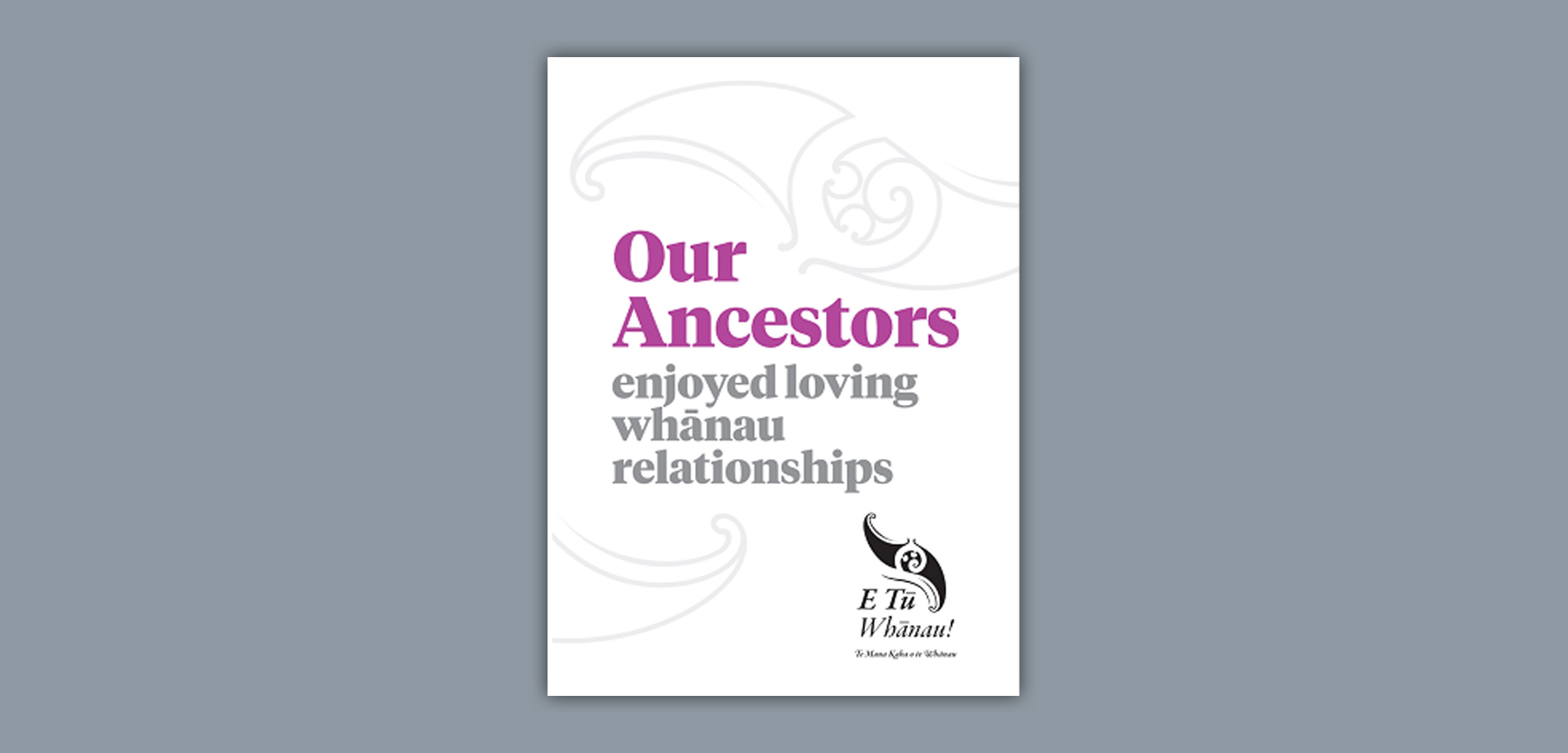 E Tū Whānau – Our Ancestors enjoyed loving whānau relationships